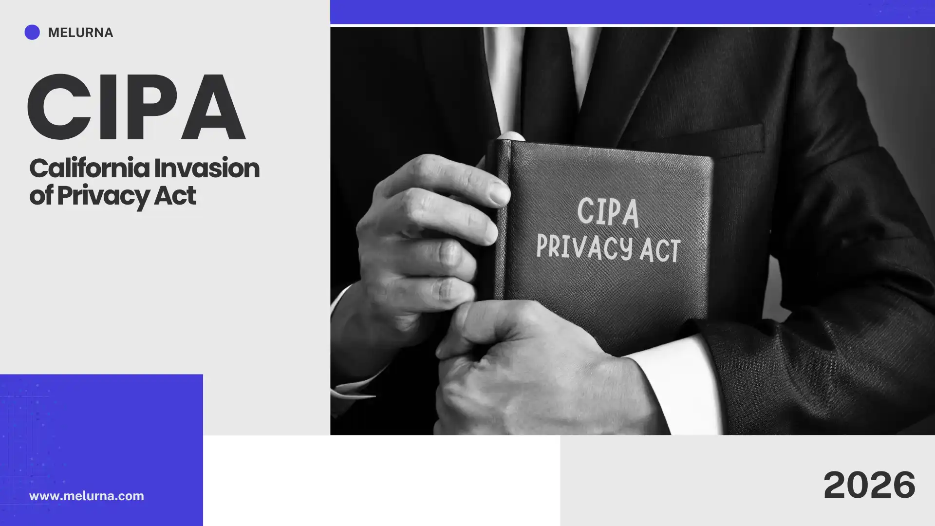 Melurna 2026 CIPA guide cover with the title “California Invasion of Privacy Act” and a black-and-white image of a person holding a book labeled “CIPA Privacy Act.”