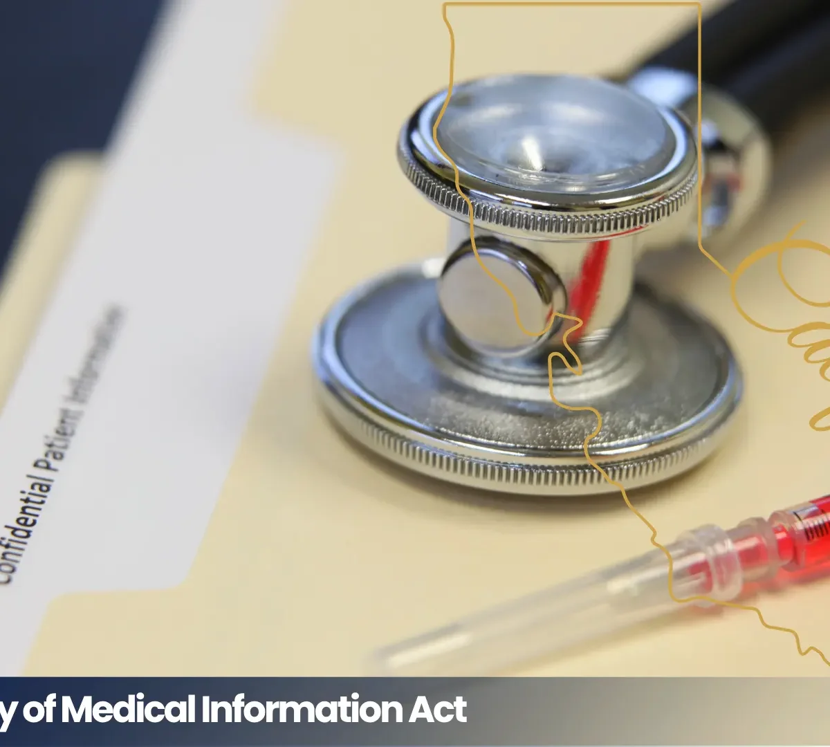 California Confidentiality of Medical Information Act concept with a stethoscope, syringe, and confidential patient file.